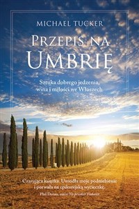 Obrazek Przepis na Umbrię Sztuka dobrego jedzenia, wina i miłości we Włoszech