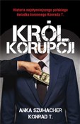 Król korup... - Anna Szumacher, Konrad T. -  books from Poland