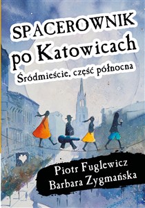 Picture of Spacerownik po Katowicach Śródmieście część północna