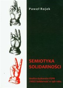 Picture of Semiotyka solidarności Analiza dyskursów PZPR i NSZZ Solidarność w 1981 roku