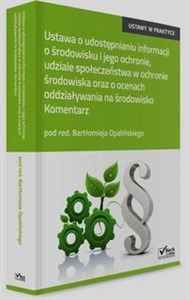 Obrazek Ustawa o udostępnianiu informacji o środowisku i jego ochronie, udziale społeczeństwa w ochronie środowiska oraz o ocenach oddziaływania na środowisko Komentarz