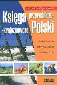 Obrazek Księga przyrodniczo krajoznawcza Polski Ilustrowana encyklopedia tematyczna