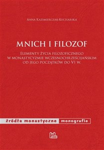 Picture of Mnich i filozof Elementy życia filozoficznego w monastycyzmie wczesnochrześcijańskim od jego początków do VI w.