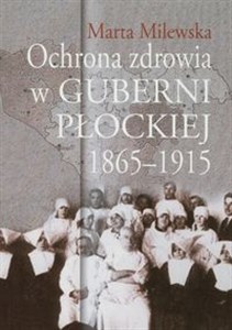 Obrazek Ochrona zdrowia w guberni płockiej 1865-1915