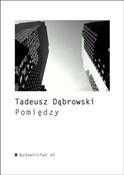 Pomiędzy - Tadeusz Dąbrowski -  Książka z wysyłką do UK