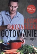 Gotowanie ... - Adam Kozanecki -  Polish Bookstore 
