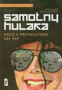 Picture of Samotny hulaka Rzecz o popkulturze ery pop