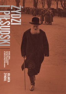Picture of Żydzi i Piłsudski Wybór źródeł do historii stosunków polsko-żydowskich w okresie międzywojennym