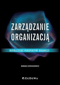 Picture of Zarządzanie organizacją Współczesne perspektywy badawcze