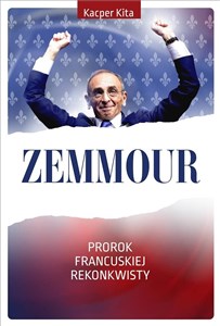 Obrazek Zemmour. Prorok francuskiej rekonkwisty