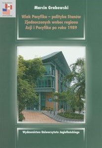 Obrazek Wiek Pacyfiku polityka Stanów Zjednoczonych wobec regionu Azji i Pacyfiku po roku 1989