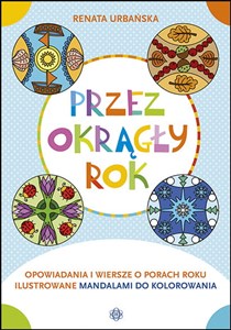 Picture of Przez okrągły rok Opowiadania i wiersze o porach roku ilustrowane mandalami do kolorowania