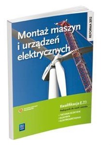 Picture of Montaż maszyn i urządzeń elektrycznych Kwalifikacja E.7.1 Podręcznik do nauki zawodu Technik elektryk Elektryk Elektromechanik