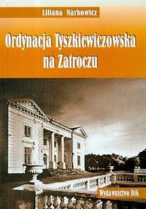 Picture of Ordynacja Tyszkiewiczowska na Zatroczu