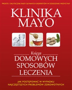 Picture of Księga domowych sposobów leczenia Klinika Mayo Jak postępować w wypadku najczęstszych problemów zdrowotnych