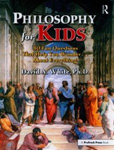 Picture of Philosophy for Kids 40 Fun Questions That Help You Wonder About Everything!