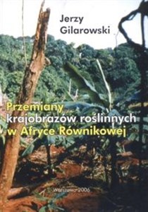 Obrazek Przemiany krajobrazów roślinnych w Afryce Równikowej