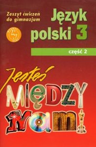 Obrazek Jesteś między nami 3 Język polski Zeszyt ćwiczeń Część 2 Gimnazjum