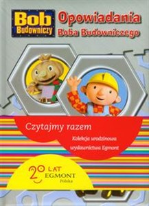 Obrazek Bob Budowniczy Opowiadania Boba Budowniczego Czytajmy razem. Kolekcja urodzinowa wydawnictwa Egmont