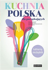 Picture of Kuchnia polska dla początkujących Kulinarny niezbędnik