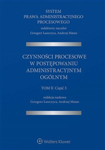 Obrazek System Prawa Administracyjnego Procesowego Tom 2 Część 3 Czynności procesowe w postępowaniu admini