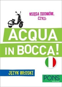 Obrazek Księga idiomów, czyli: Acqua in bocca Język włoski