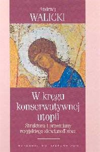 Obrazek W kręgu konserwatywnej utopii Struktura i przemiany rosyjskiego słowianofilstwa