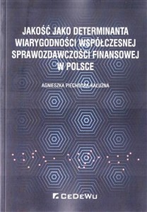 Obrazek Jakość jako determinanta wiarygodności współczesnej sprawozdawczości finansowej w Polsce