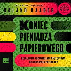 Obrazek [Audiobook] Koniec pieniądza papierowego Bezbłędnie przewidziane następstwa historycznej przemiany