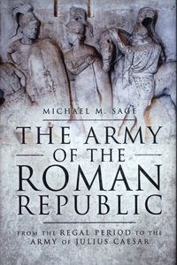 Picture of The Army of the Roman Republic From the Regal Period to the Army of Julius Caesar