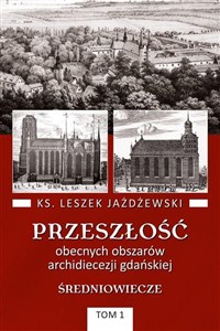 Picture of Przeszłość obecnych obszarów archidiecezji... T.1