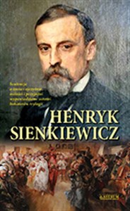 Picture of Henryk Sienkiewicz Sentencje o życiu i ojczyźnie miłości i przyjaźni wypowiedziane ustami bohaterów trylogii