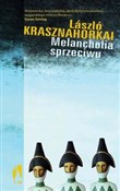 Książka : Melancholi... - Laszlo Krasznahorkai