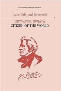 Obrazek Paweł Edmund Strzelecki. Obywatel świata