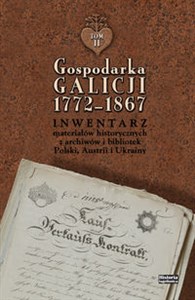 Obrazek Gospodarka Galicji 1772-1867 Inwentarz materiałów historycznych z archiwów i bibliotek Polski, Austrii