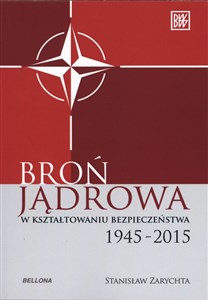 Picture of Broń jądrowa w kształtowaniu bezpieczeństwa 1945-2015
