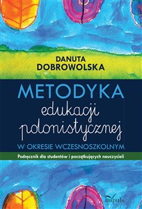 Picture of Metodyka edukacji polonistycznej w okresie wczesnoszkolnym Podręcznik dla studentów i poczatkujących nauczycieli