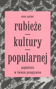 Obrazek Rubieże kultury popularnej popkultura w świecie przepływów