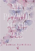 Nie pozwól... - Kamila Śliwińska -  foreign books in polish 