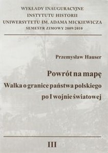 Picture of Powrót na mapę Walka o granice państwa polskiego po I wojnie światowej