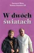 Książka : W dwóch św... - Szewach Weiss, Tomasz Dostatni