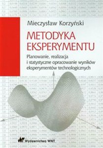 Picture of Metodyka eksperymentu Planowanie, realizacja i statystyczne opracowanie wyników eksperymentów technologicznych