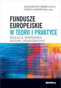 Picture of Fundusze europejskie w teorii i praktyce Edukacja, gospodarka, kultura, społeczeństwo