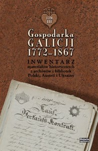 Picture of Gospodarka Galicji 1772-1867 Inwentarz materiałów historycznych z archiwów i bibliotek Polski, Austrii