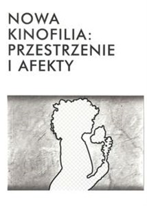 Obrazek Nowa kinofilia przestrzenie i afekty