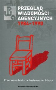 Picture of Przegląd Wiadomości Agencyjnych 1984-1990 Przerwana historia ilustrowanej bibuły