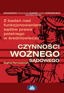 Picture of Czynności woźnego sądowego Z badań nad organizacją sądów prawa polskiego w średniowieczu