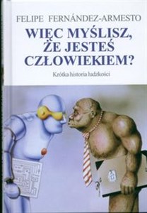 Picture of Więc myślisz że jesteś cłowiekiem? Krótka historia ludzkości