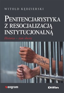 Picture of Penitencjarystyka z resocjalizacją instytucjonalną Historia, stan obecny