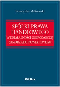 Picture of Spółki prawa handlowego w działalności gospodarczej samorządu powiatowego